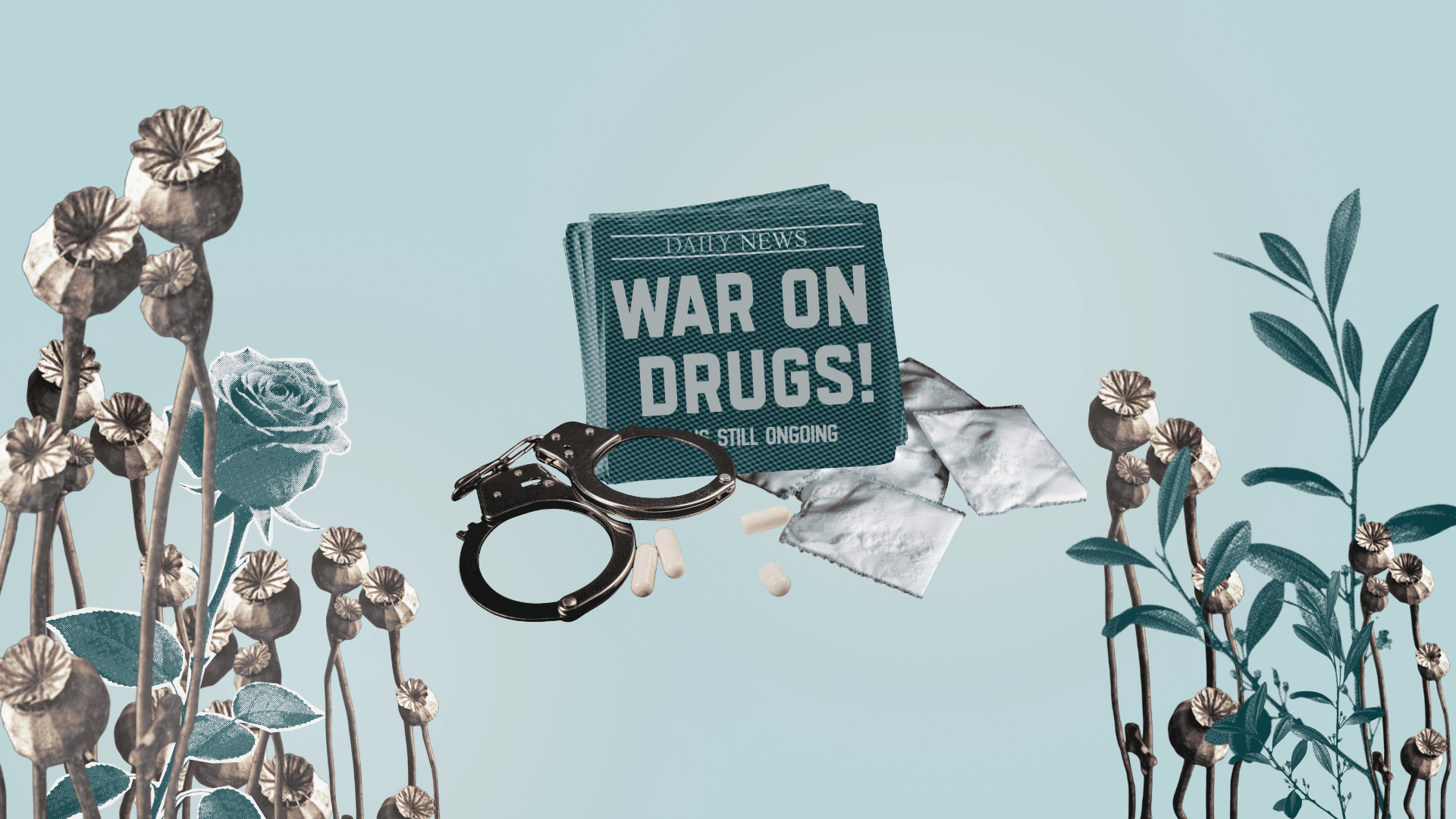 Collage on blue background with images of flowers, drugs, handcuffs, and a newspaper headline about the War on Drugs.